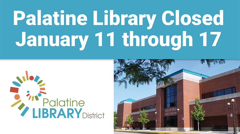 Palatine Library Closed - January 11 through 17