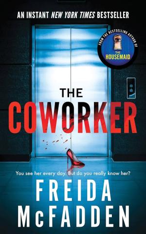 image: elevator with spattered blood with sing red shoe on the floor in front of it. Text: The Coworker by Freida Mcfadden. subtext: you see her every day. But do you really know her.