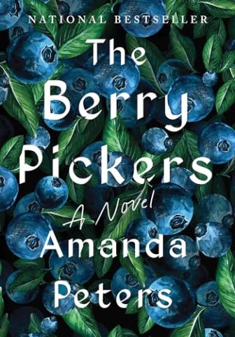 Book Cover. Image is of blueberries. Text says The Berry Pickers by Amanda Peters